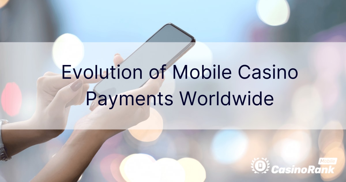 Evolução dos pagamentos de cassinos móveis em todo o mundo